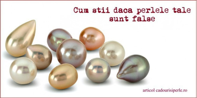 Cum stii daca perlele tale sunt false?