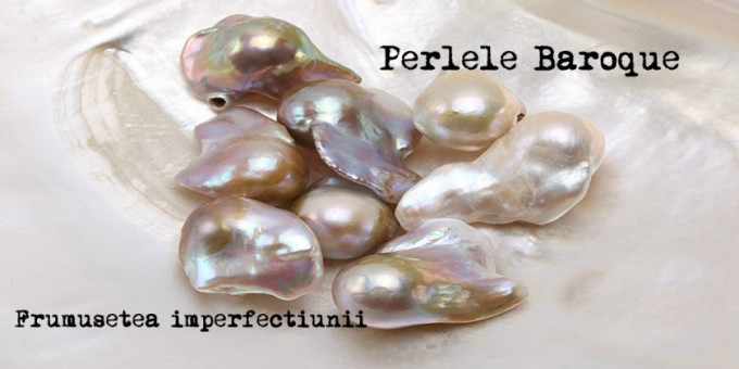 Perlele Baroc- Frumuseţea imperfecţiunii